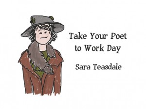 Take Your Poet to Work Sara Teasdale