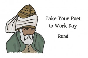 Take Your Poet to Work - Rumi