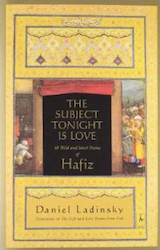 The Subject Tonight is Love Hafiz Love Poems