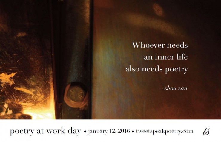 Whoever needs an inner life also needs poetry - zhou zan - Tweetspeak Poetry - Poetry at Work Day