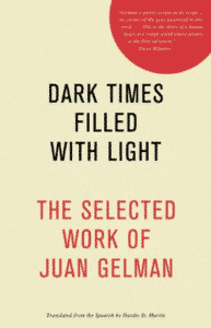 Dark Times Filled With Light Juan Gelman