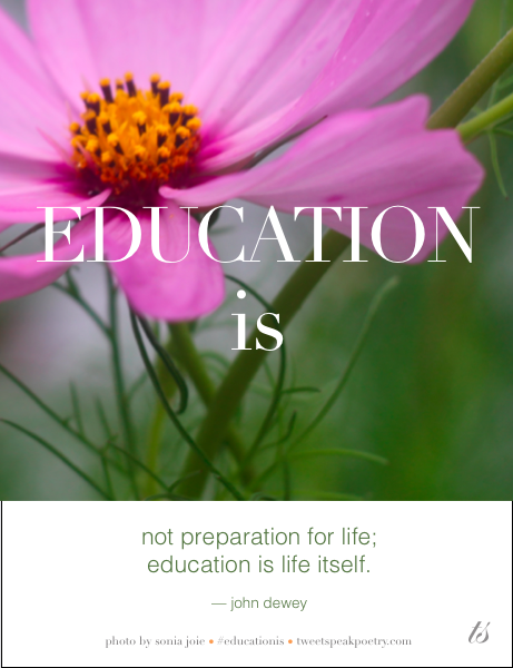Education is Preparation for Life Itself John Dewey