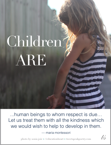 Children are human beings to whom respect is due Maria Montessori free printable poster
