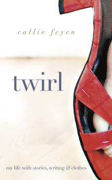 Twirl: My Life With Stories, Writing & Clothes