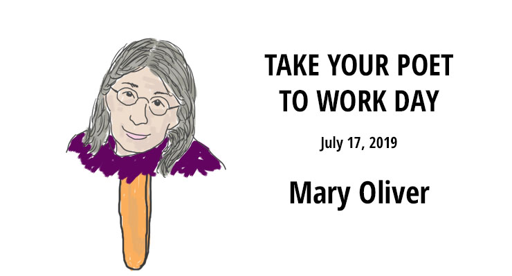Mary Oliver Take Your Poet to Work Day