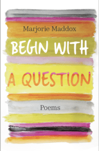 Begin with a Question Marjorie Maddox Hafer