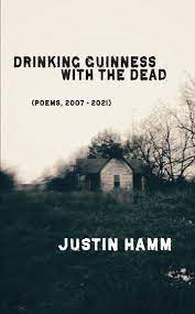 Drinking Guinness with the Dead Justin Hamm