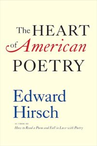 The Heart of American Poetry Hirsch