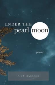 Under the Pearl Moon poems by Rick Maxson