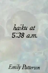 Haiku at 538 am Patterson